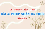 Cách nhân đa thức với đa thức, đơn thức với đa thức, tính chất của phép nhân đa thức? Toán 8 bài 4 kn1c1b4